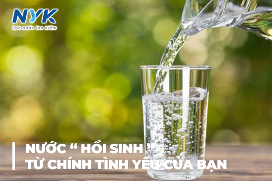 Nước Hồi Sinh từ Chính “Tình Yêu” của Bạn