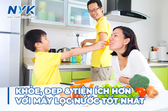 Khỏe, Đẹp & Tiện Ích Hơn Với Máy Lọc Nước Tốt Nhất