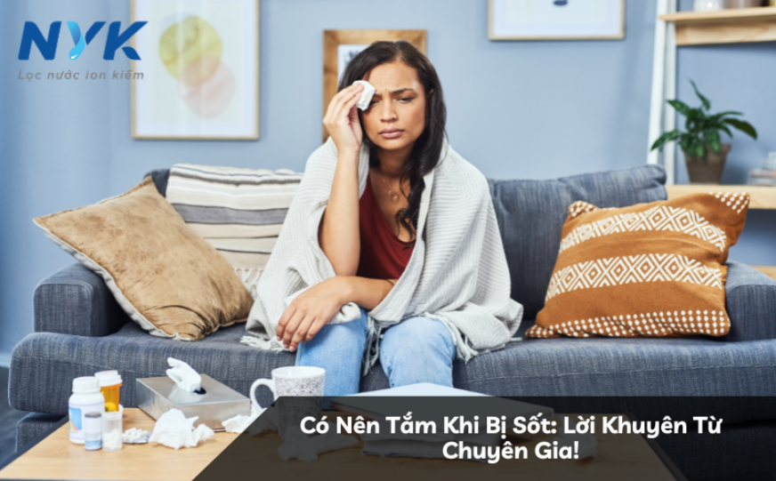 Có Nên Tắm Khi Bị Sốt: Lời Khuyên Từ Chuyên Gia!