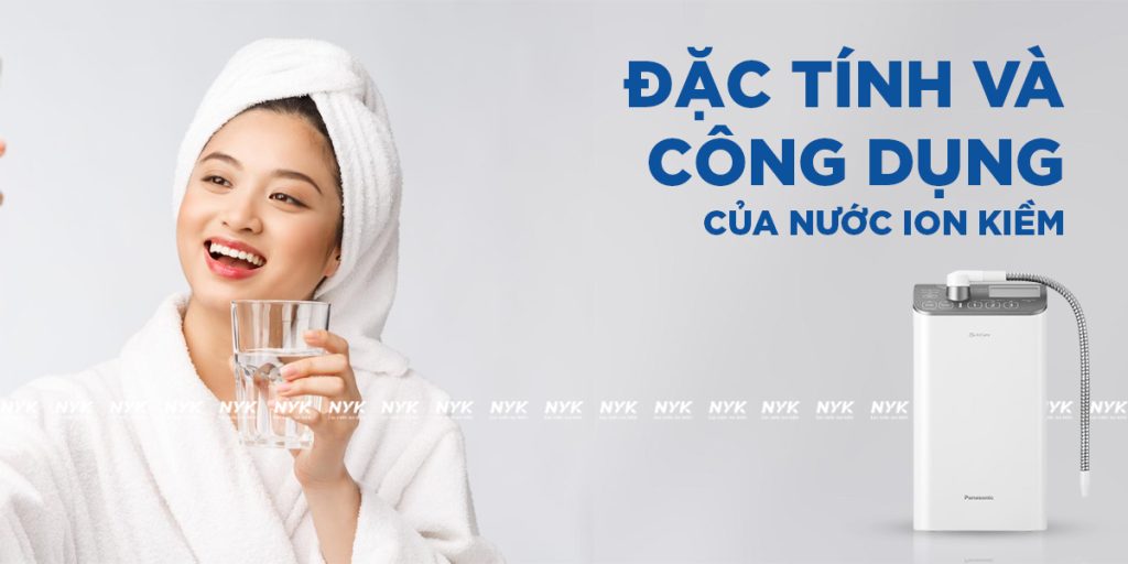 Đặc tính và công dụng của nước ion kiềm