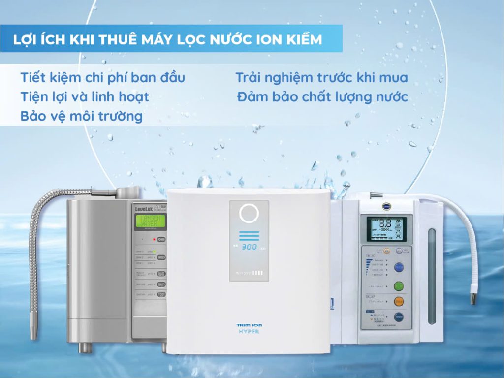 Lợi ích khi thuê máy lọc nước ion kiềm