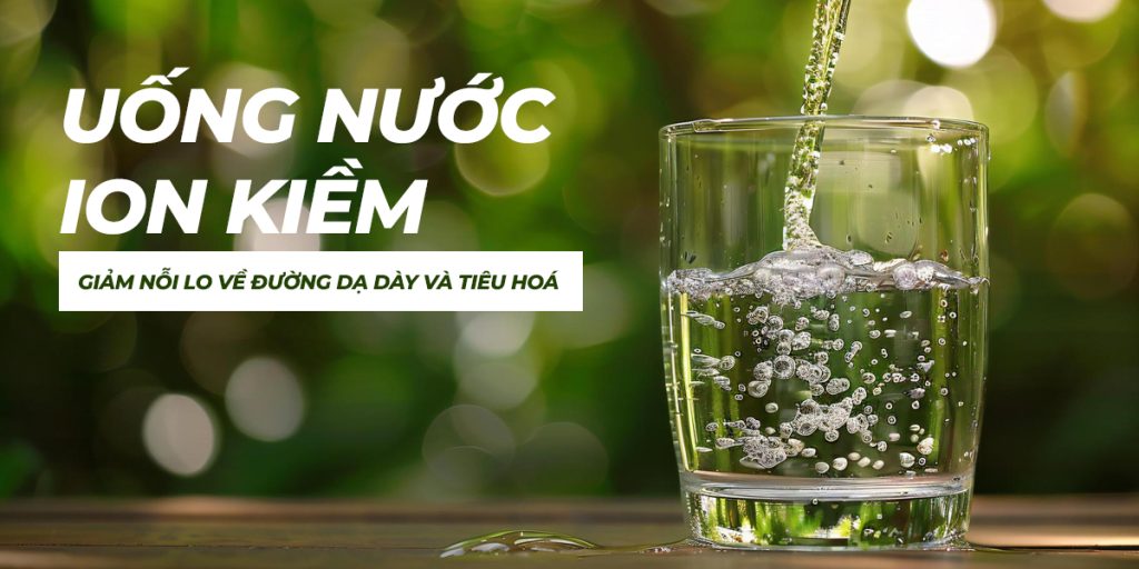 Uống Nước Kiềm Giúp Giảm Nỗi Lo Về Bệnh Dạ Dày Và Đường Tiêu Hoá