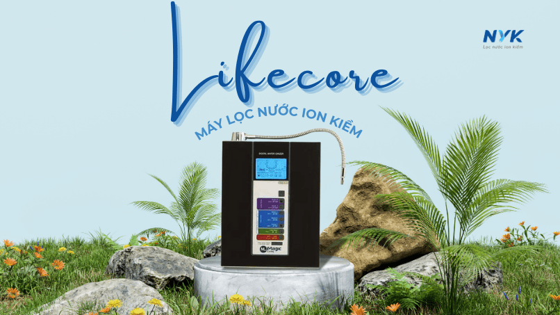 Máy lọc nước ion kiềm Lifecore giúp bạn lọc sạch nước, nâng cao chất lượng nước uống